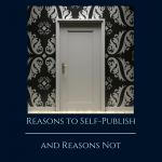 Reasons to Self-Publish and Reasons Not