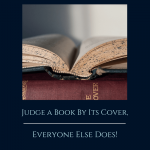 Judge a Book By Its Cover, Everyone Else Does!