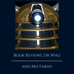 Book Reviews, Dr Who and Mo Farah