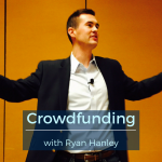 Crowdfunding with Ryan Hanley