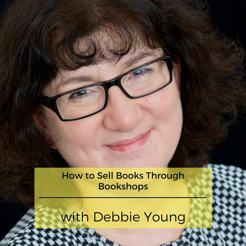 How to Sell Books Through Bookshops with Debbie Young