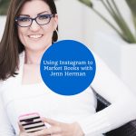 Using Instagram to Market Books with Jenn Herman