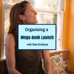 Organising a Mega-Book Launch with Kate Erickson