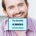 The Benefit of Mentors with Calvin Wayman