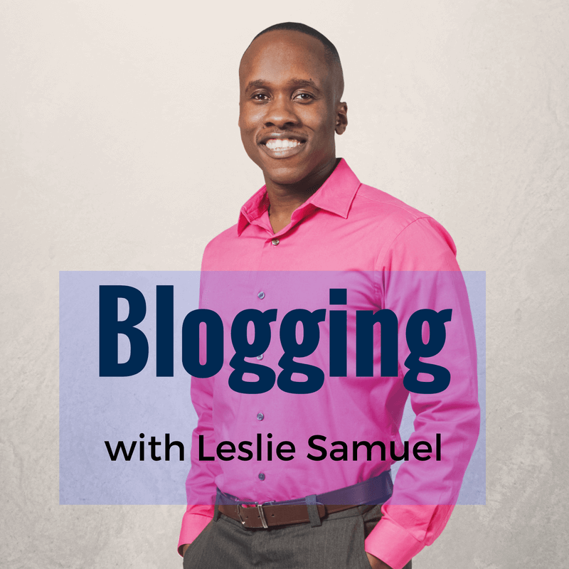 Blogging with Leslie Samuel