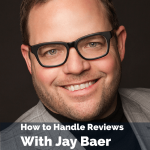 How to Handle Reviews with Jay Baer