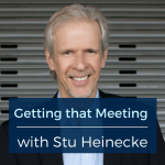 Getting that Meeting with Stu Heinecke