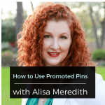How to Use Promoted Pins with Alisa Meredith