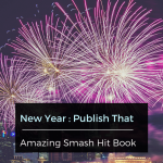 New Year : Publish That Amazing Smash Hit Book