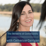 The Benefits of Community with Catherine Carrigan