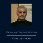 Writing and Pitching Screenplays with Charles Harris