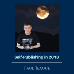 Ep 117 Self-Publishing in 2018 with Paul Teague