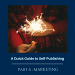 A Quick Guide to Self-Publishing Part 6 - Marketing